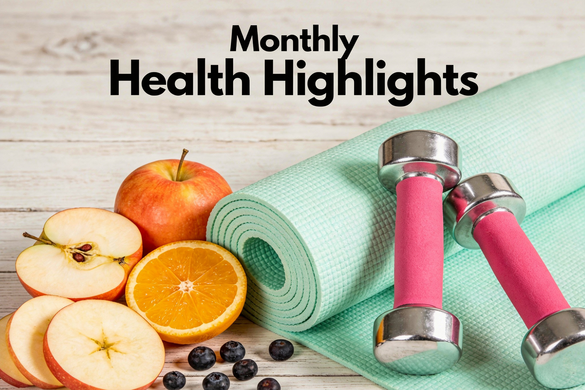 Light green yoga mat with pink dumbbells, apple slices, a halved orange, and blueberries. Text reads "Monthly Health Highlights."