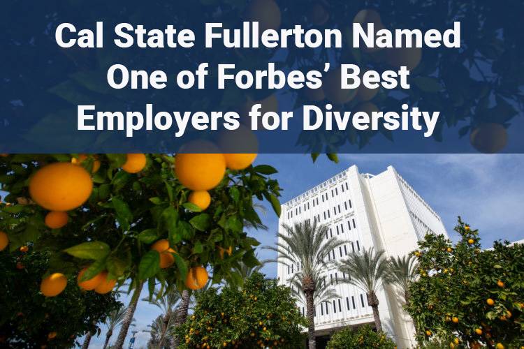 Cal State Fullerton Named One of Forbes’ Best Employers for Diversity