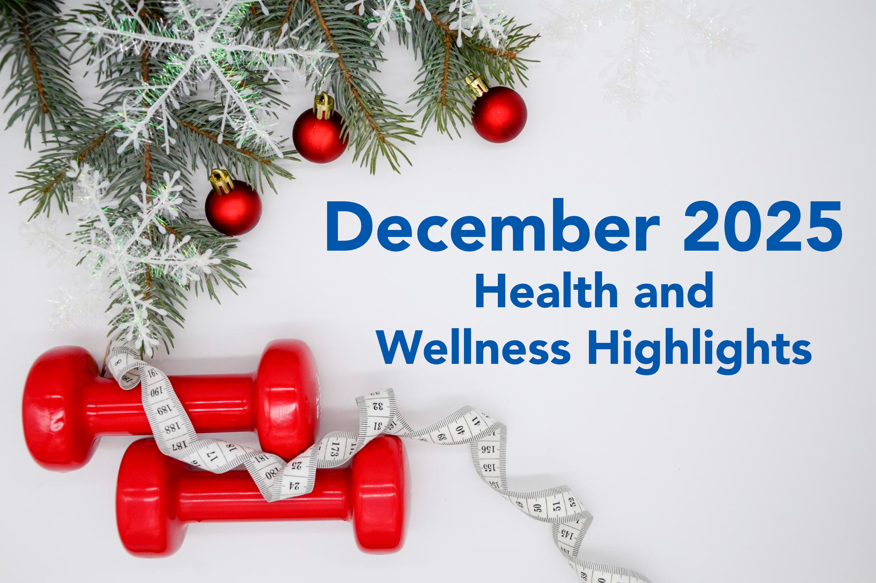 Festive holiday-themed image with red dumbbells, measuring tape, and text "December 2025 Health and Wellness Highlights